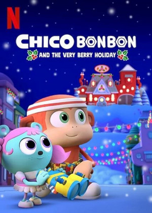 Chico Bon Bon và ngày lễ ngọt ngào - Chico Bon Bon and the Very Berry Holiday