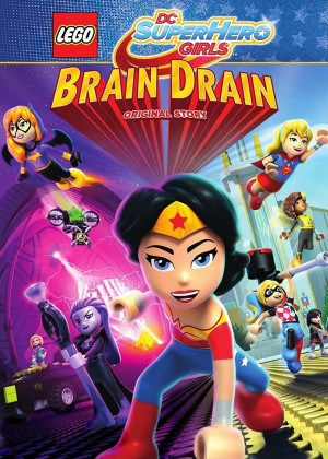 Lego DC Super Hero Girls: Brain Drain - Lego DC Super Hero Girls: Brain Drain