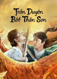 Trần Duyên Bất Thần Sơn - Legend of BuShenshan